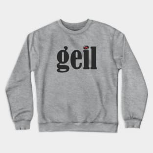 Geil! Crewneck Sweatshirt